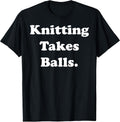 Knitting Takes Balls Yarn Humor Quote Yarn Supply | Viral US Pick | Perfect for Crafters