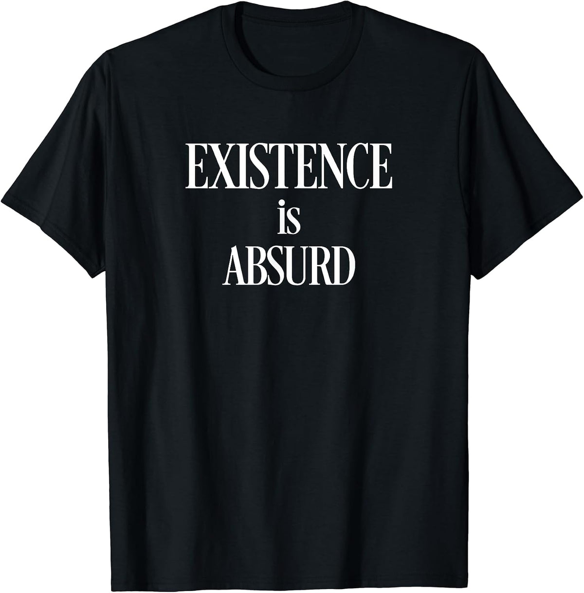 Philosophy T Shirt Existence is Absurd, Existential Nihilist T-Shirt | Premium Quality | Customer Favorite