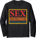Sex Instructor First Lesson Free Long Sleeve T-Shirt T-Shirt | Trending 2025
