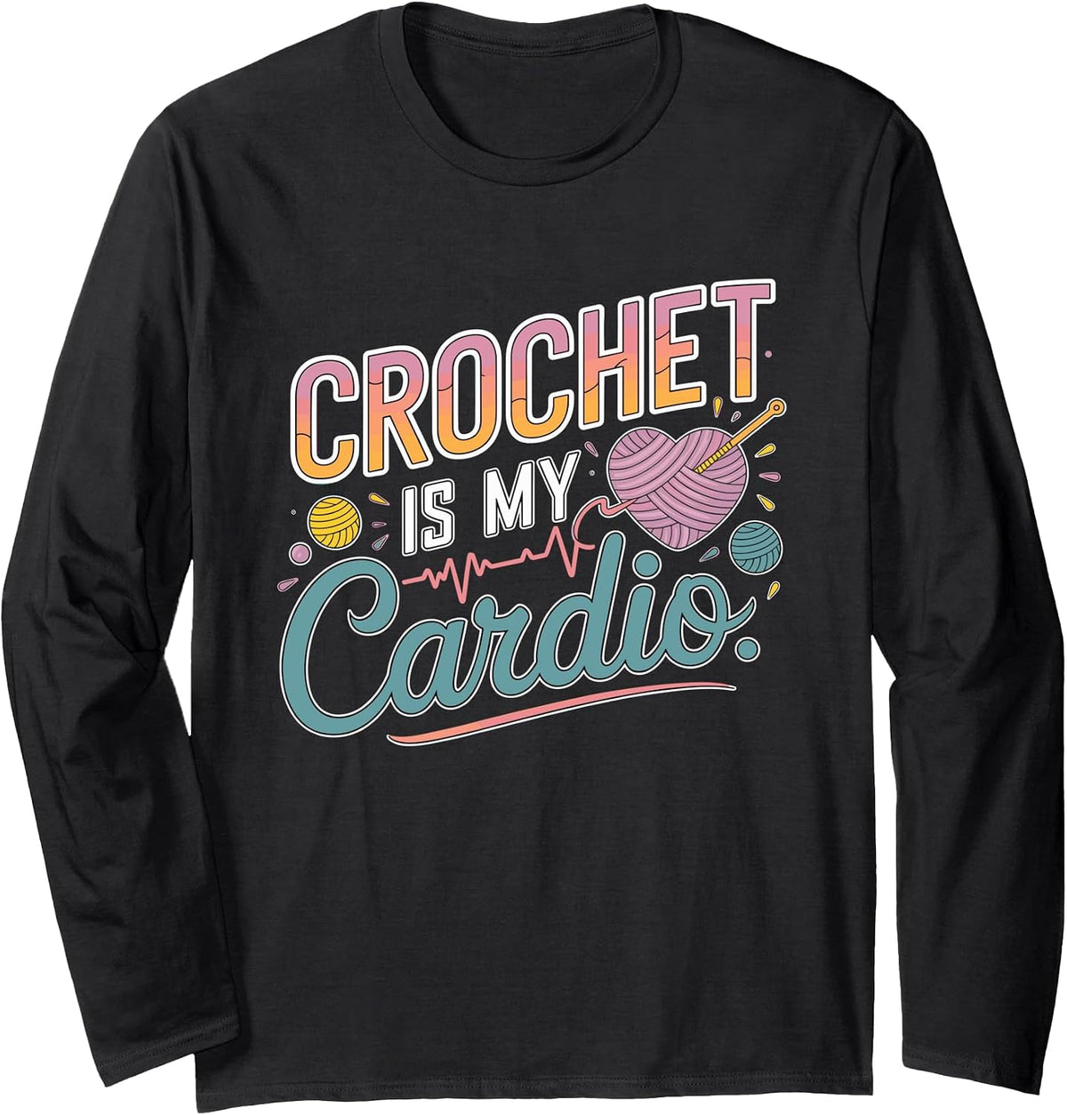 Funny Crochet Lover Knitting Yarn Crocheter Design Long Sleeve T-Shirt T-Shirt | Top Rated | Customer Favorite