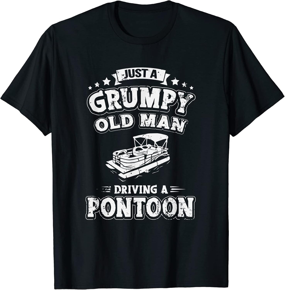 Just A Grumpy Old Man Driving Pontoon Funny Retirement Boat Apparel High Search Demand US Top Pick