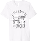 I Just Want To Drink Tea And Crochet Tea Yarn Crafters Premium Yarn Supply | Premium Quality | Perfect for Crafters