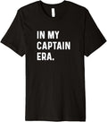 In My Captain Era Boat Ship Yacht Sail Sailing Cruise Crew Premium Apparel High Search Demand US Top Pick