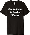 I'm Addicted to Buying Yarn Funny Yarn Premium Yarn Supply | Premium Quality | Best Seller Choice