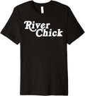 River Chick Boat Vacay Tube Floating Camping Outdoors Life Premium Apparel High Search Demand Everyday Wear