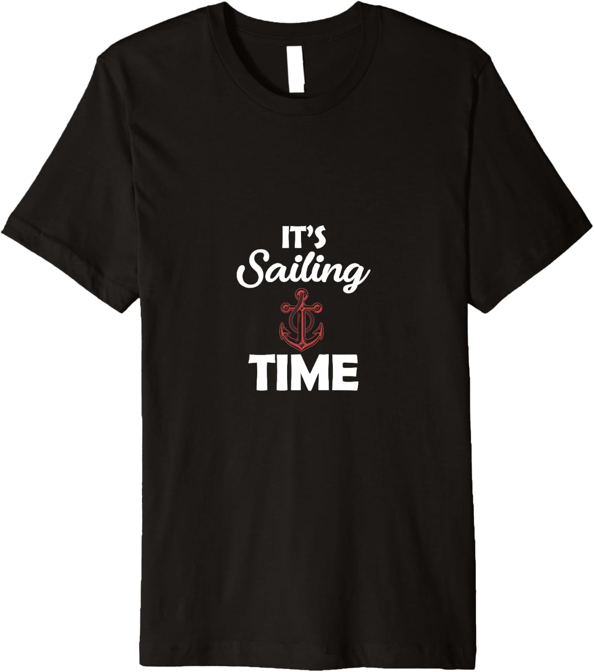 It s Sailing Time Yachting Pontoon Boating Nauti Sailors Premium Apparel High Search Demand Hot Right Now