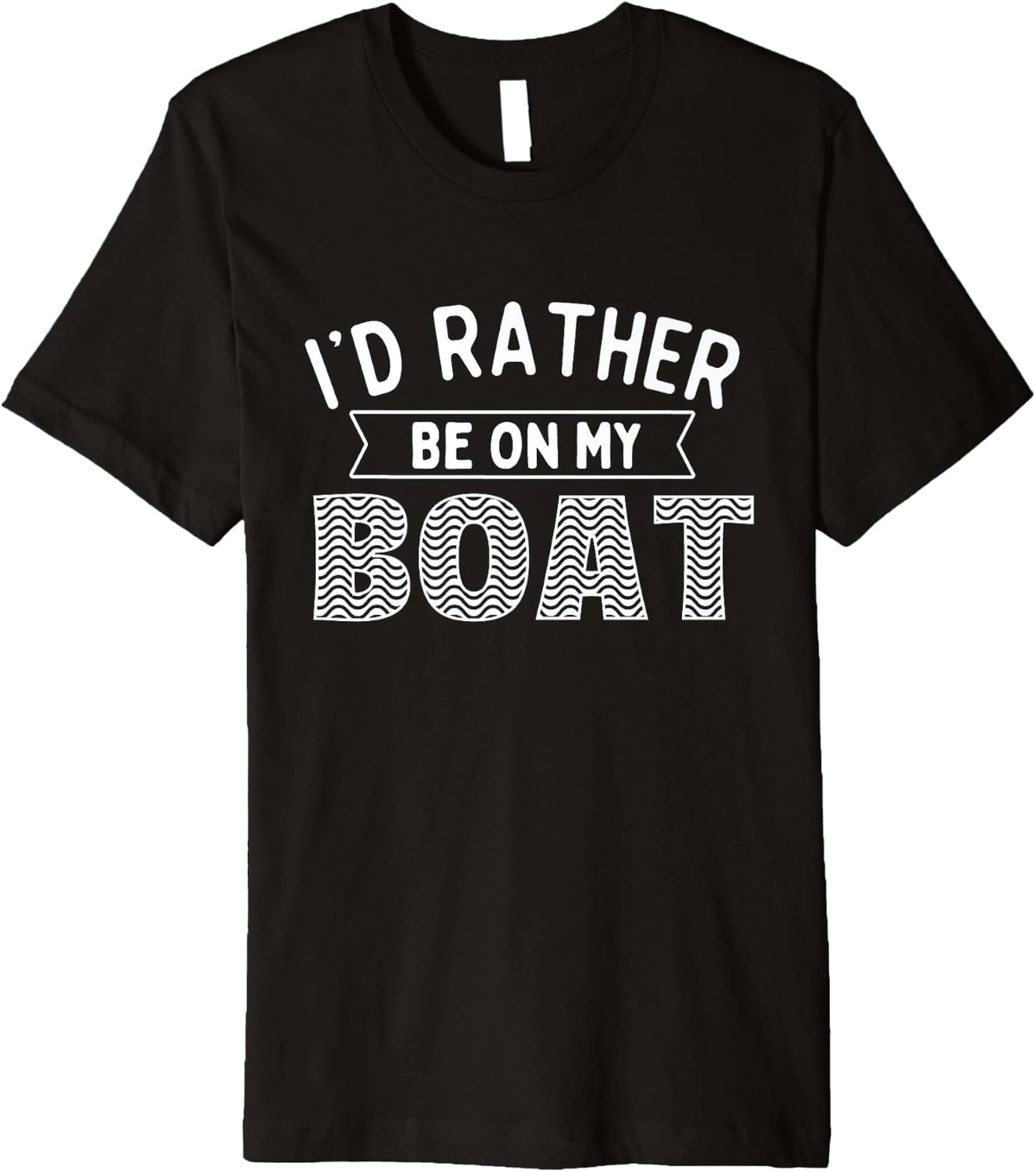 I d Rather Be On My Boat Boating Boat Captain Motorboating Premium Apparel High Search Demand Fan Favorite