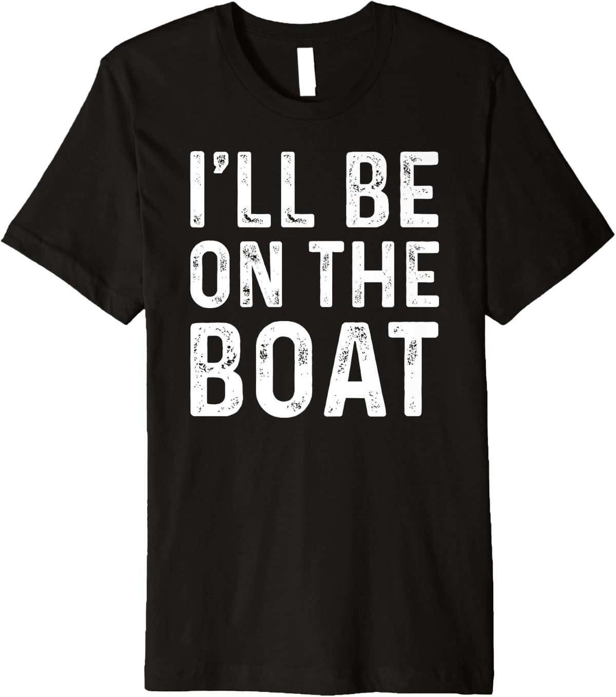 I ll Be in The Boat Fishing Dad Joke Sailor Grandpa Fun Premium Apparel Viral TikTok Find Gift Ready