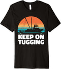 Keep on Tugging Tugboat Premium Apparel Comfort Fit Hot Right Now