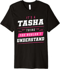 It's A Tasha Thing You Wouldn't Understand Funny First Name Premium Apparel | Premium Quality