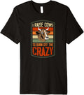 I Raise Cows To Burn Off The Crazy Funny Retro Style Premium Apparel | Aesthetic Streetwear