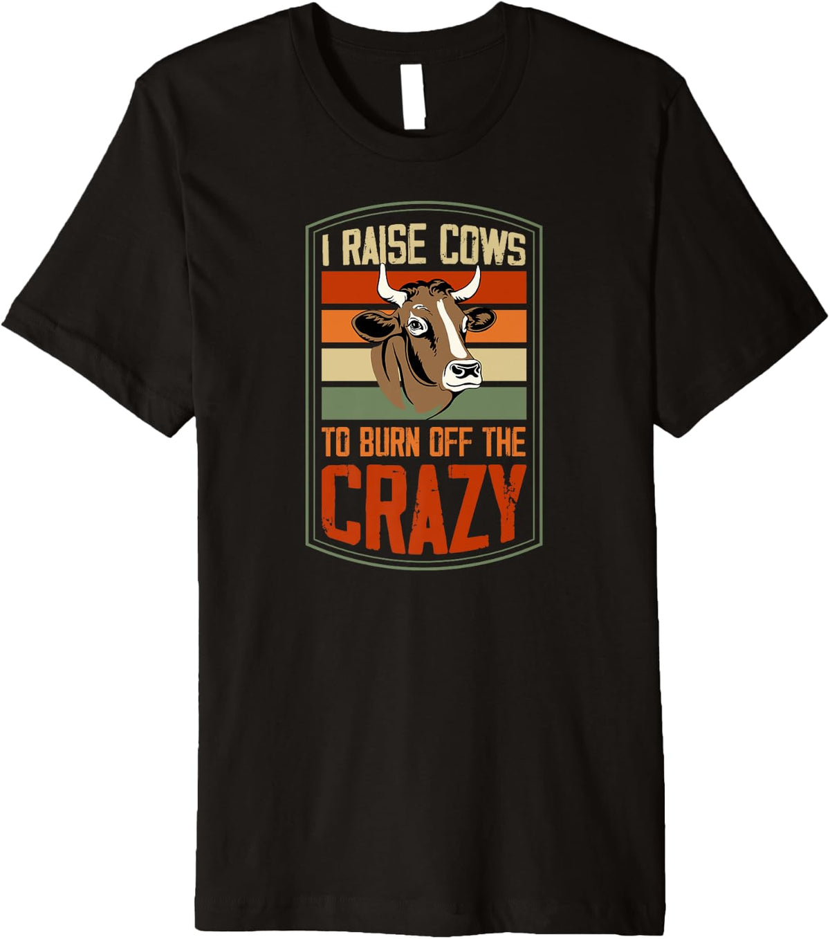 I Raise Cows To Burn Off The Crazy Funny Retro Style Premium Apparel | Aesthetic Streetwear