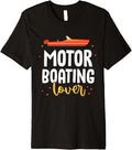 Motorboating Lover Motorboats Motorboat Motorboating Premium Apparel Premium Print Gift Ready