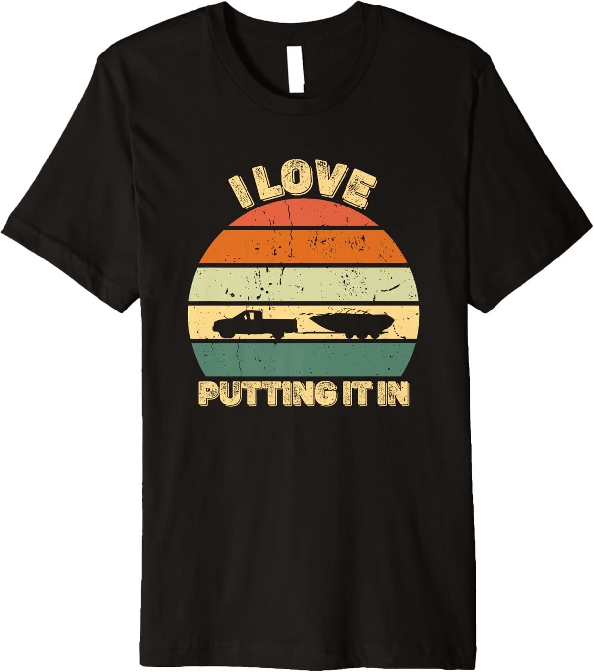 I Love Putting It In and Hate Pulling Out Retro Boating Premium Apparel Premium Print Best Seller Look