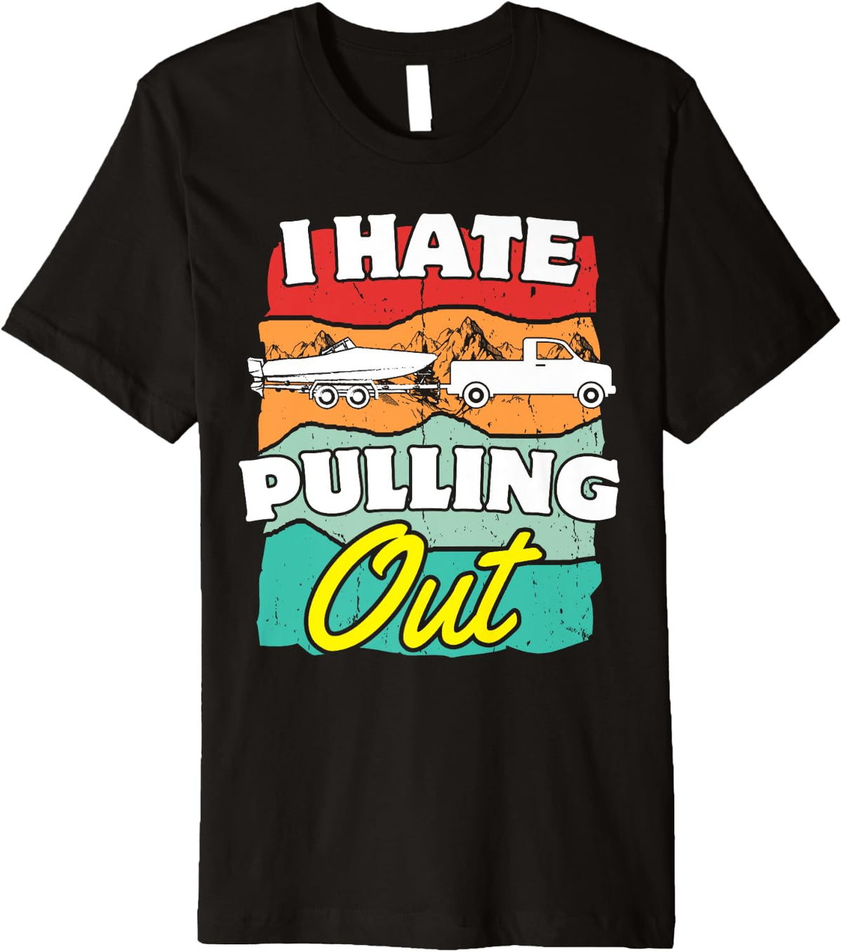 I Hate Pulling Out Camping Funny Boating Gifts boat captain Premium Apparel High Search Demand Everyday Wear