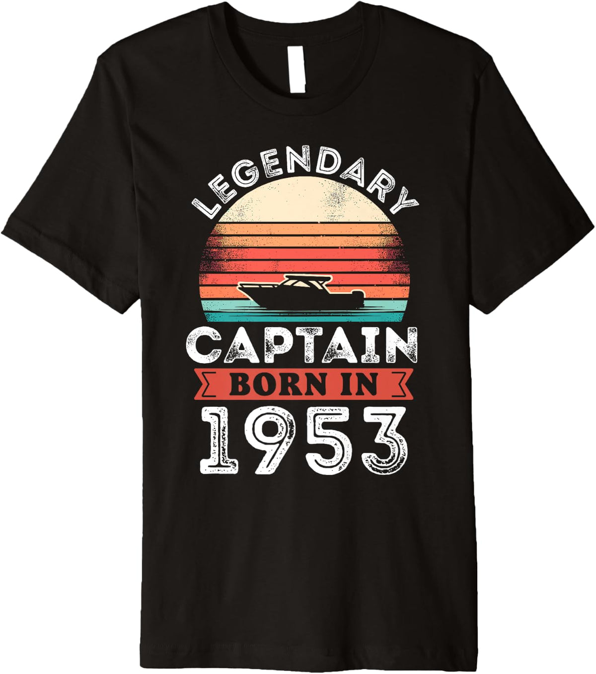Legendary Captain born 1953 70th Birthday Gifts Boating Premium Apparel High Search Demand Everyday Wear