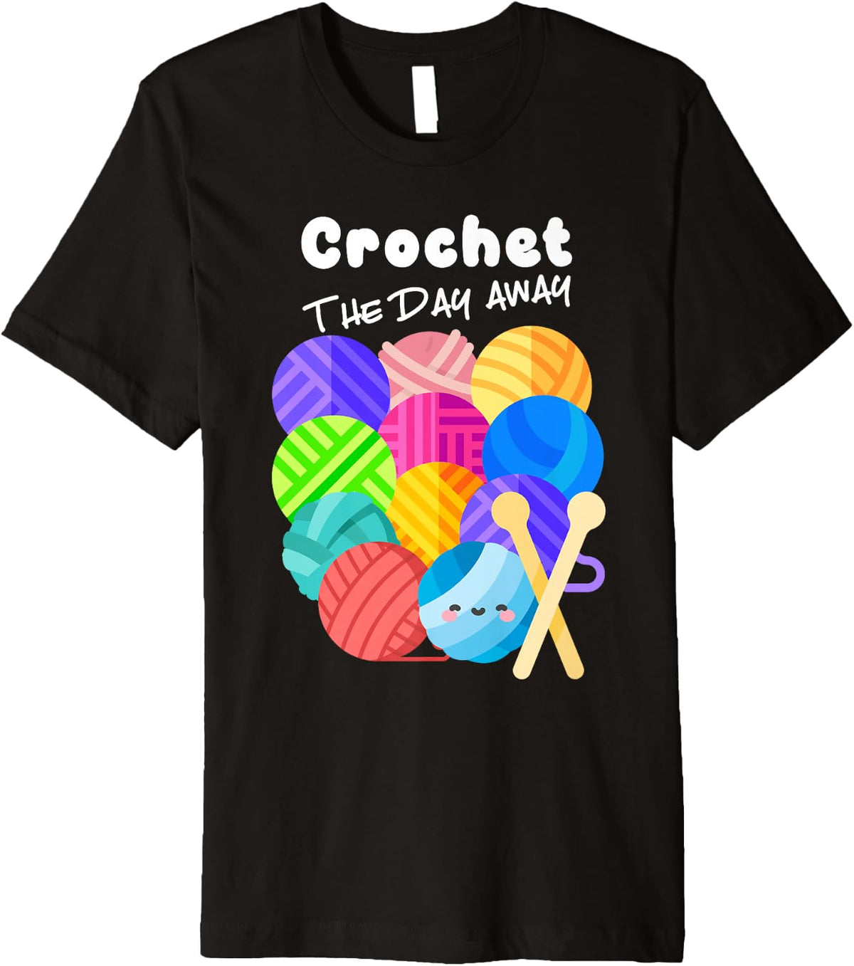 Crochet the Day Away Funny Crocheter Quote Cute Yarn Saying Premium Yarn Supply | Premium Quality | Customer Favorite