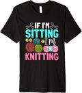 If I'm Sitting I'm Knitting Yarn Love Premium Yarn Supply | Trending 2025 | Customer Favorite
