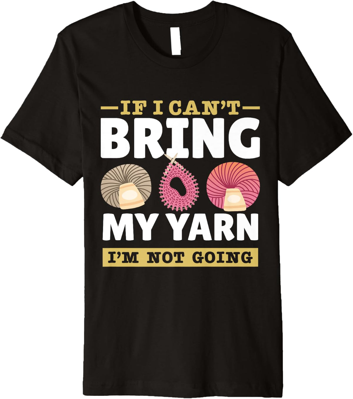 Yarn Collection IF I CAN'T BRING MY YARN Funny Yarn Hoarder Premium Yarn Supply | Premium Quality | High CTR Title