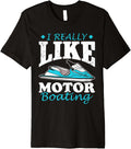 I Really Like Motorboating Motorboat Motorboating Premium Apparel Viral TikTok Find Fan Favorite