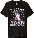 I Can't Bring My Yarn I'm Not Going Crocheting Yarn Lover Premium Yarn Supply | Premium Quality | Best Seller Choice