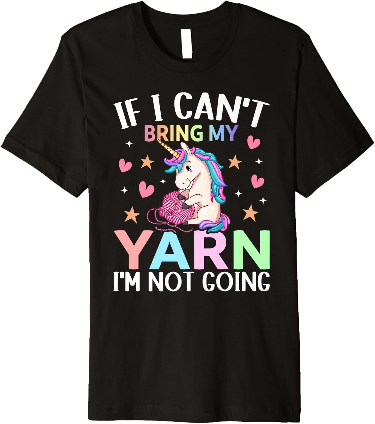 I Can't Bring My Yarn I'm Not Going Crocheting Yarn Lover Premium Yarn Supply | Premium Quality | Best Seller Choice