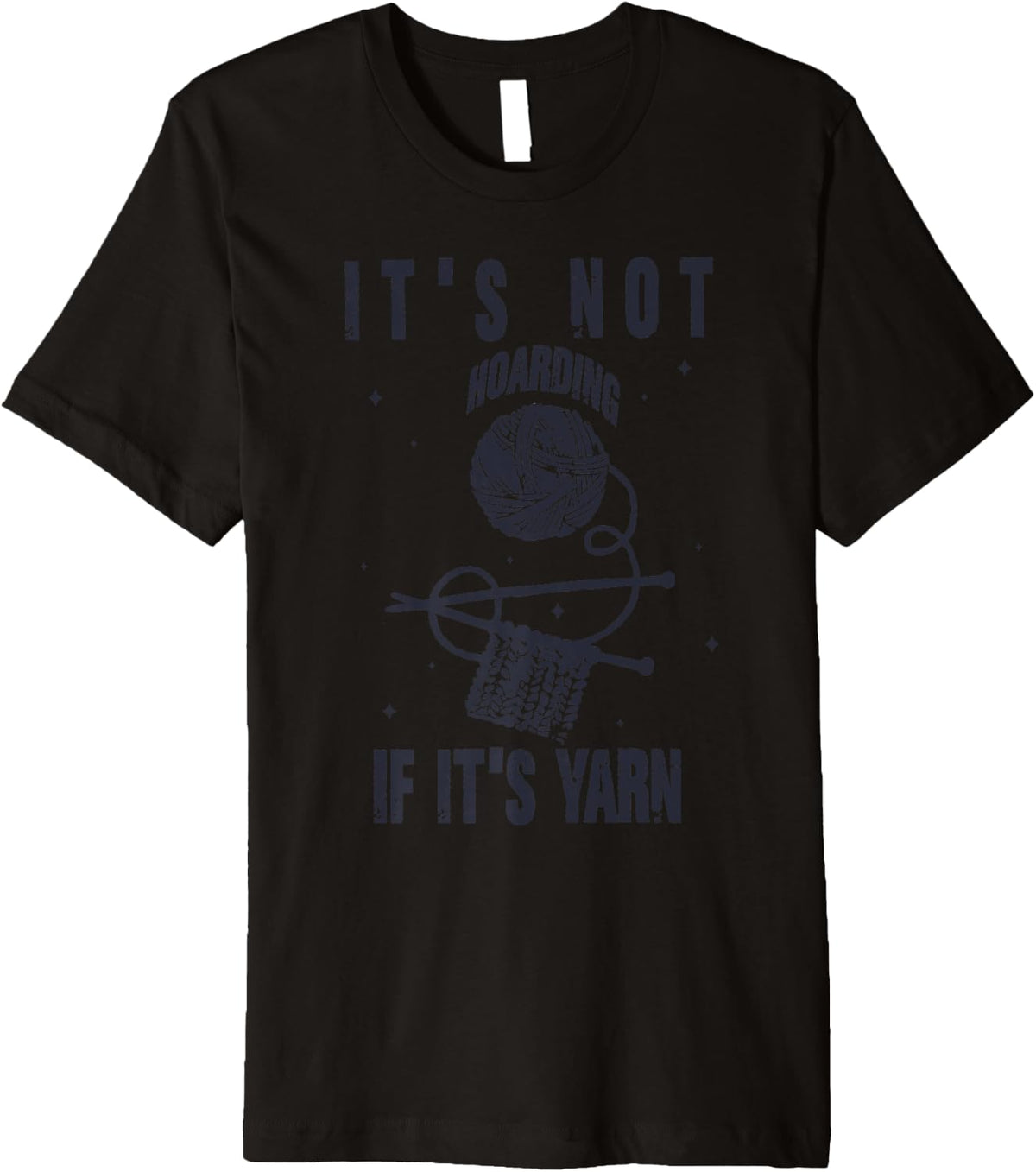 It's Not Hoarding If It's Yarn Knitting Lover Knitters Premium Yarn Supply | Top Rated | Best Seller Choice