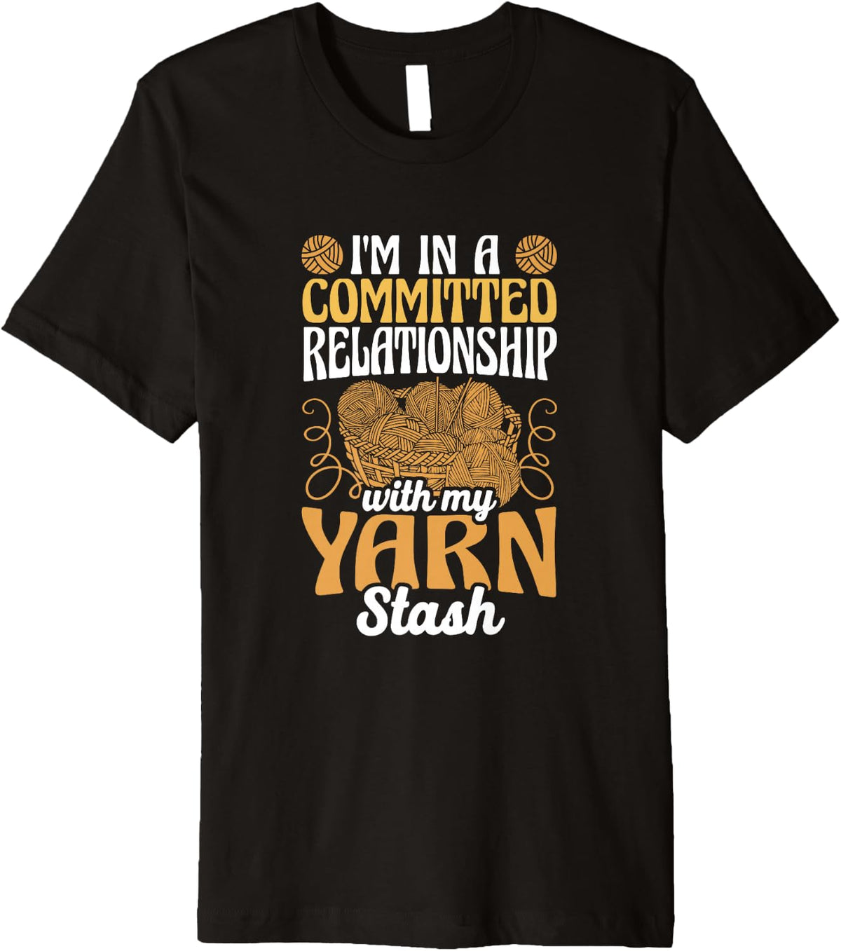 Committed Relationship with My Yarn Stash Funny Premium Yarn Supply | Viral US Pick | Perfect for Crafters