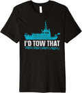 I d tow that Design for a Tugboat Operator Premium Apparel Comfort Fit Best Seller Look