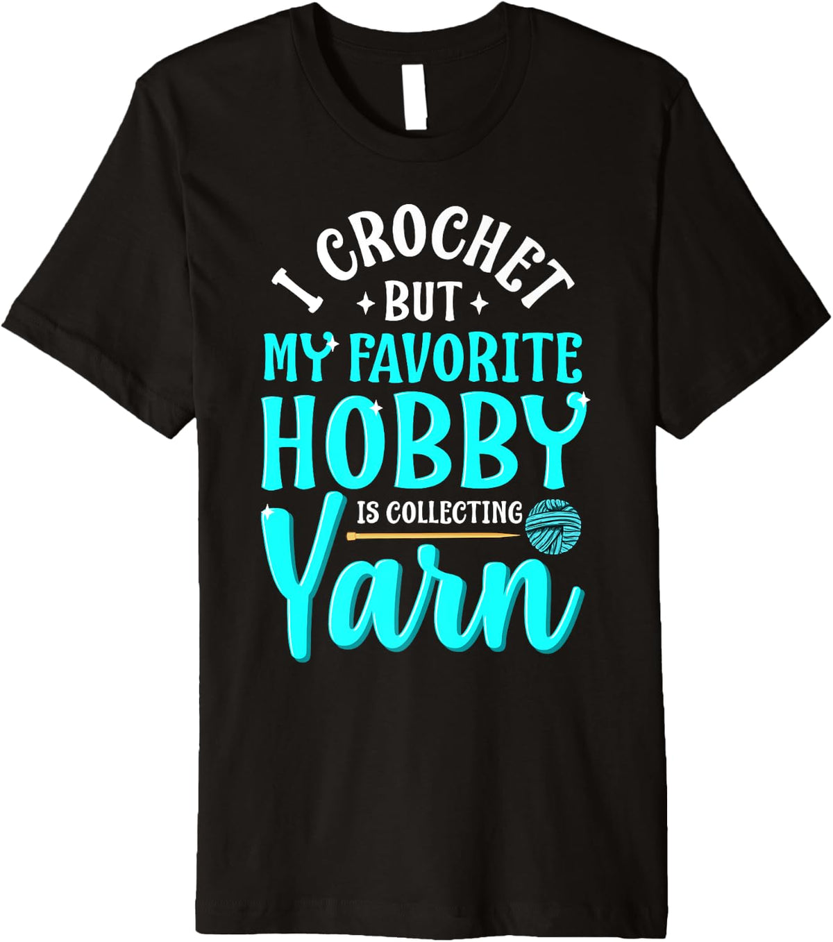 I Crochet But My Favorite Hobby Is Collecting Yarn Meme Premium Yarn Supply | Top Rated | Best Seller Choice