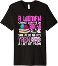 A Woman Cannot Survive Without Yarn Premium Yarn Supply | Top Rated | Best Seller Choice