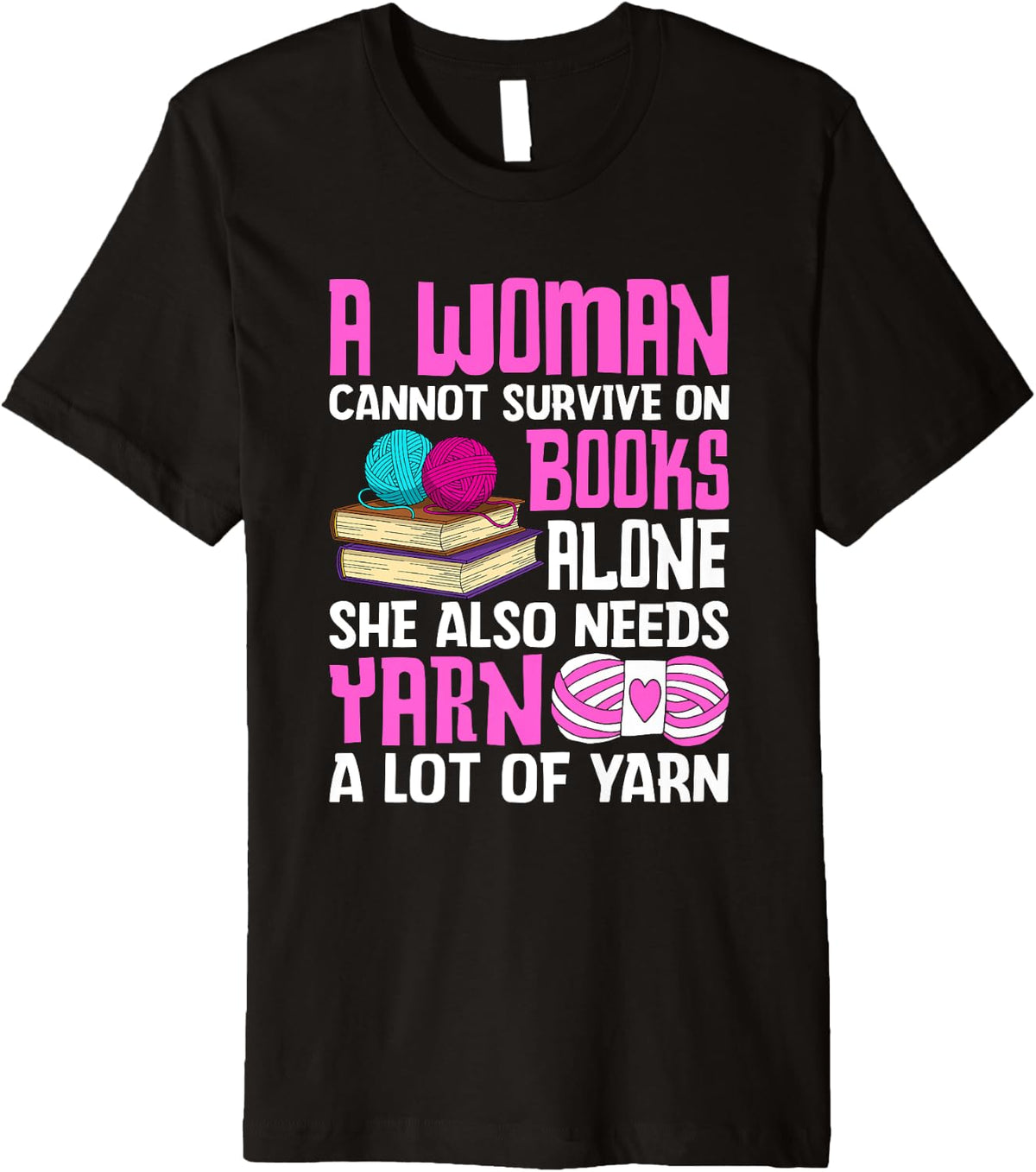 A Woman Cannot Survive Without Yarn Premium Yarn Supply | Top Rated | Best Seller Choice