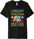 I Crochet So I Don u2019t Choke People Save A Life Send Yarn Premium Yarn Supply | Top Rated | Perfect for Crafters