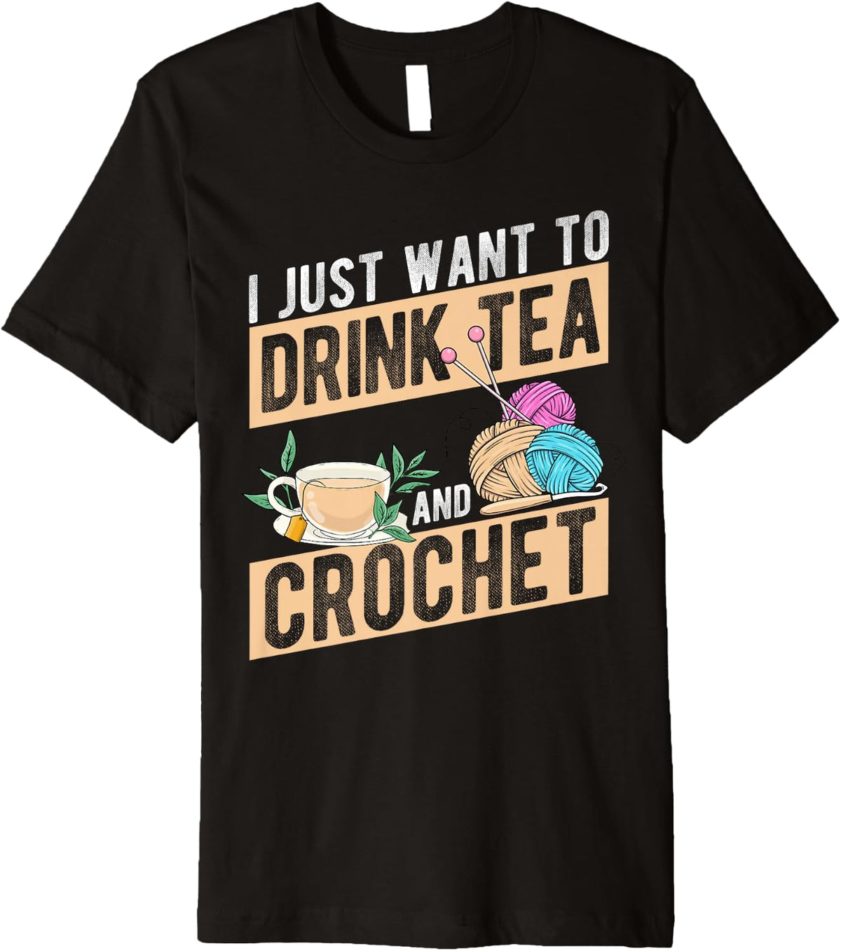 I Just Want To Drink Tea And Crochet Tea Yarn Tea Lover Premium Yarn Supply | Viral US Pick | High CTR Title
