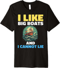 I Like Big Boats And I Cannot Lie Premium Apparel Viral TikTok Find Gift Ready