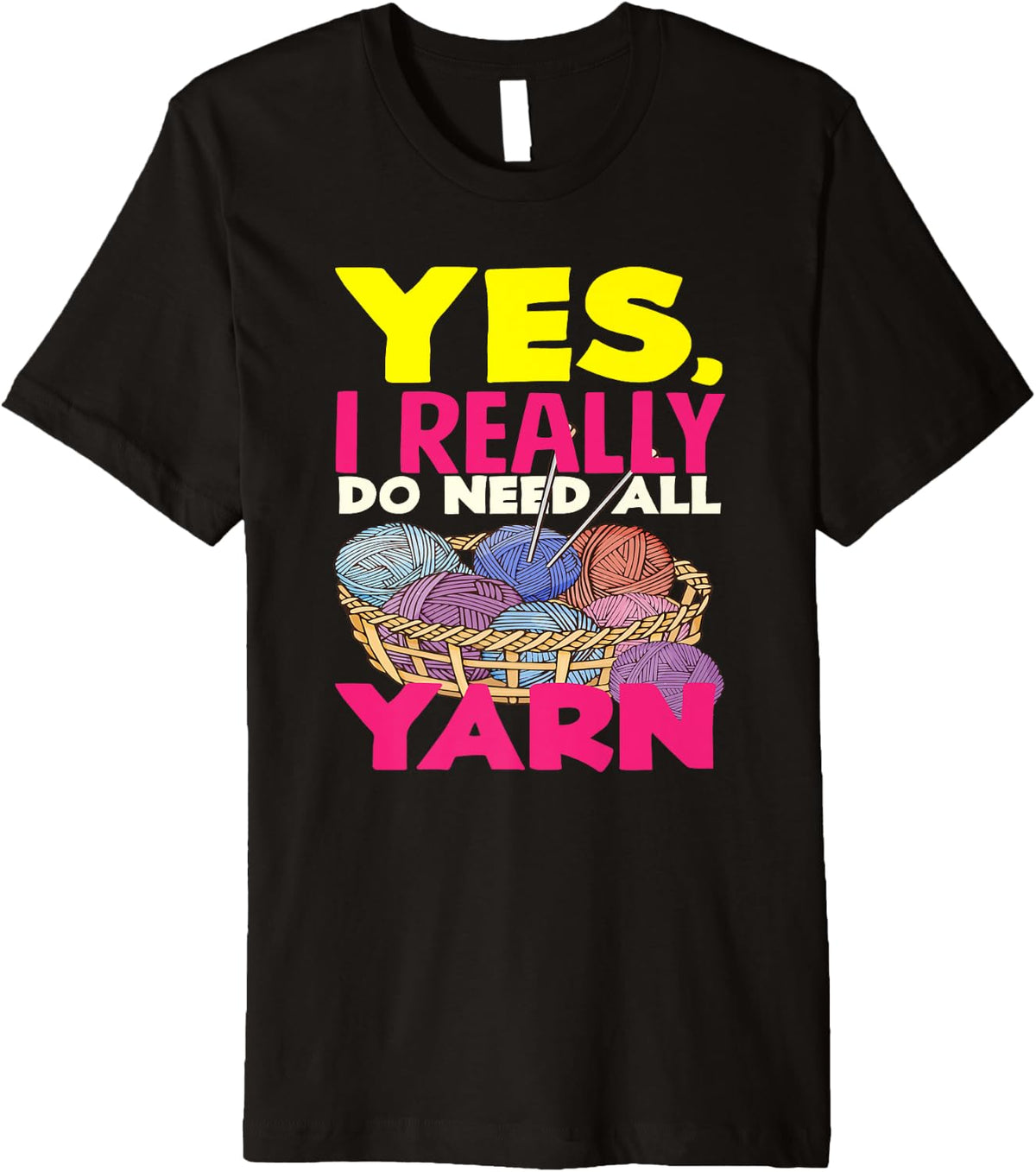 Knitting Yes I Do Need All Yarn Needles Hobby Knitter Premium Yarn Supply | Trending 2025 | Customer Favorite