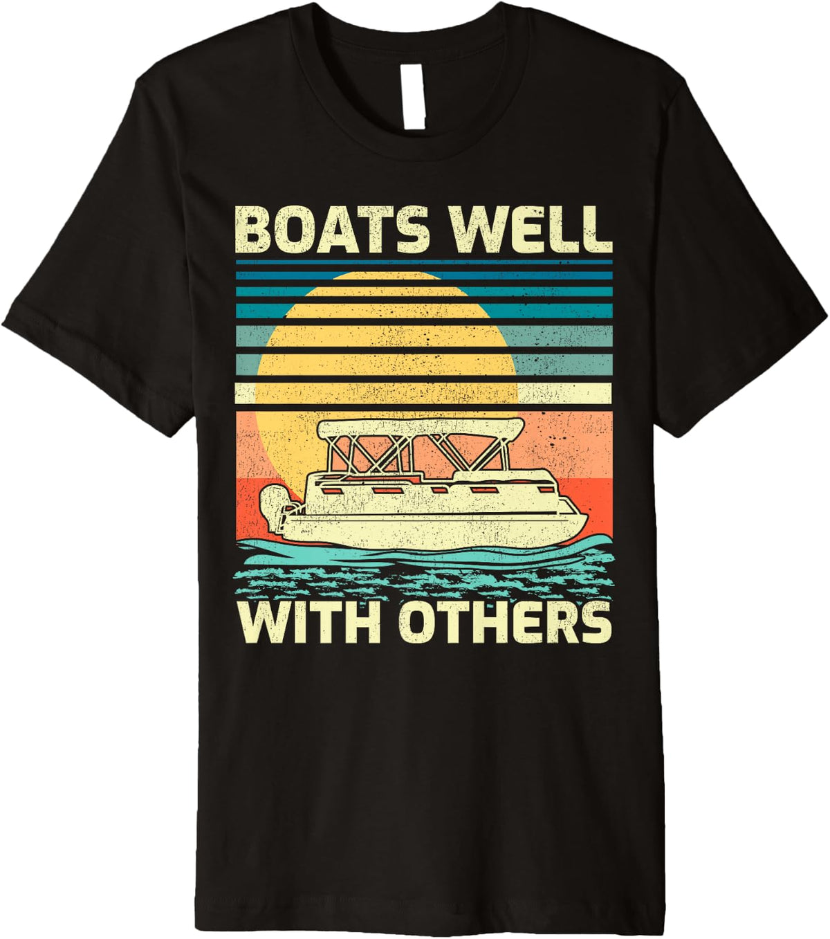 Pontoon Boat Boating Vintage Boats Well With Others Premium Apparel Viral TikTok Find Hot Right Now