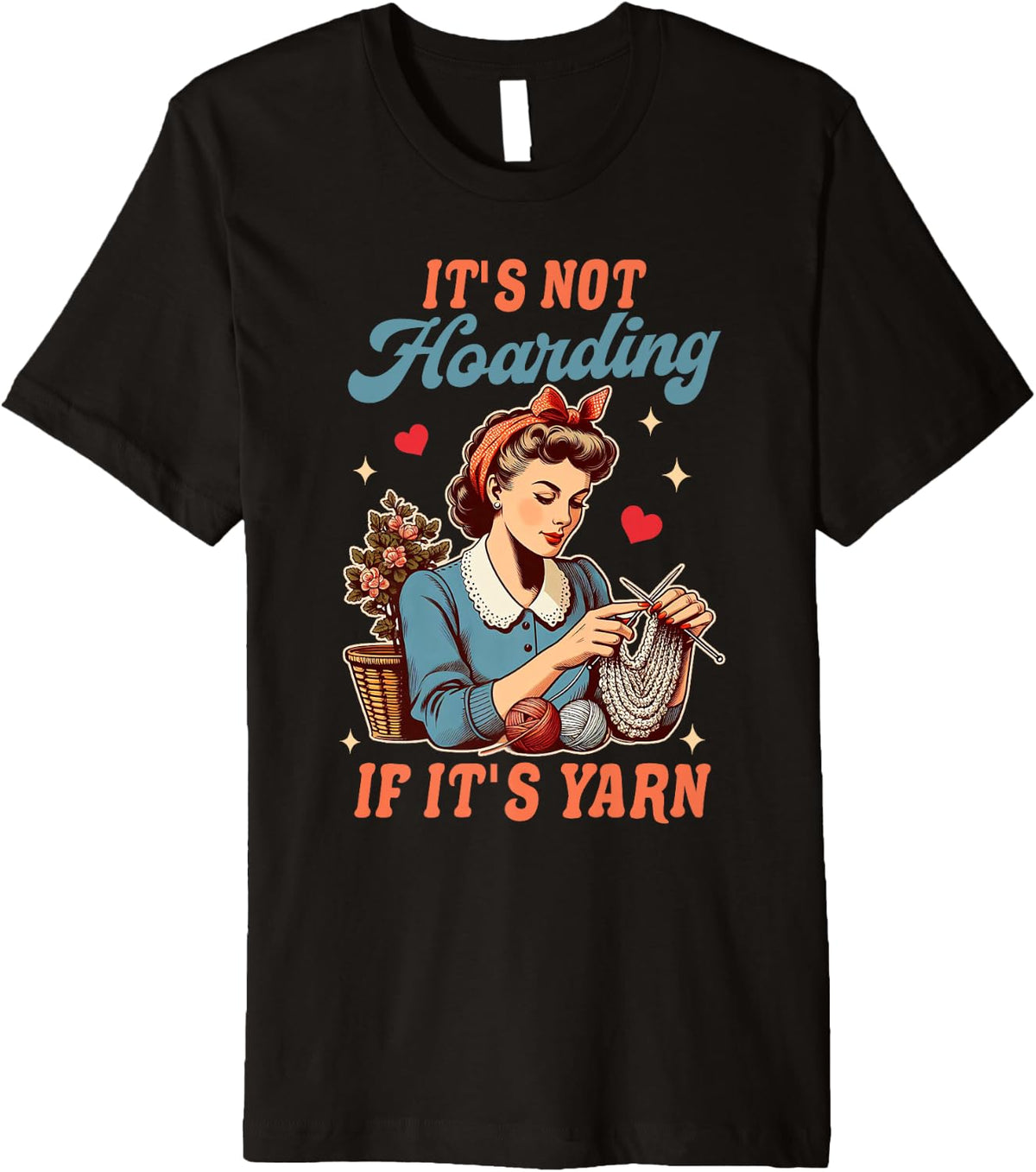 Knitting Knitter Yarn Lover It's Not Hoarding If It's Yarn Premium Yarn Supply | Top Rated | Best Seller Choice