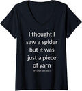 Womens I Thought I Saw a Spider But It Was Just a Piece of Yarn V-Neck Yarn Supply | Trending 2025 | Best Seller Choice