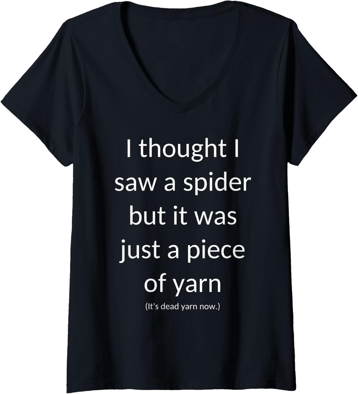 Womens I Thought I Saw a Spider But It Was Just a Piece of Yarn V-Neck Yarn Supply | Trending 2025 | Best Seller Choice