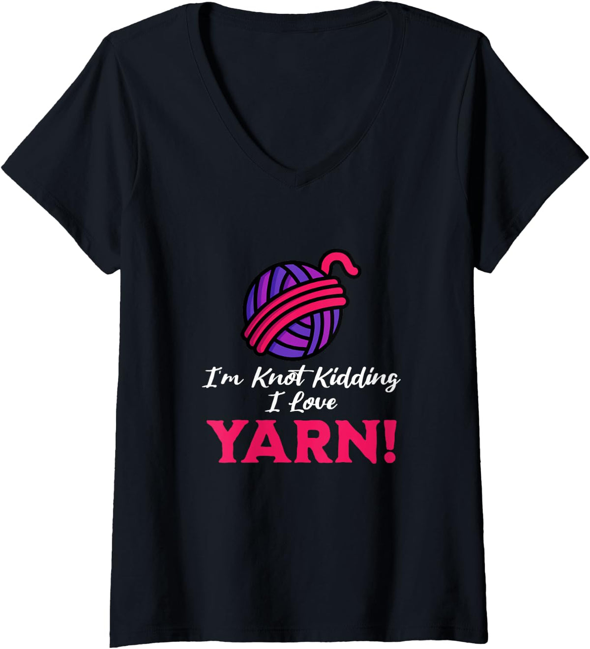 Womens I'm Knot Kidding, Funny Yarn Projects Saying Joke V-Neck Yarn Supply | High Search Volume | Customer Favorite
