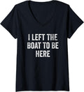 Womens I Left The Boat To Be Here Funny Boating Pontoon Captain V Neck Apparel Streetwear Style Best Seller Look