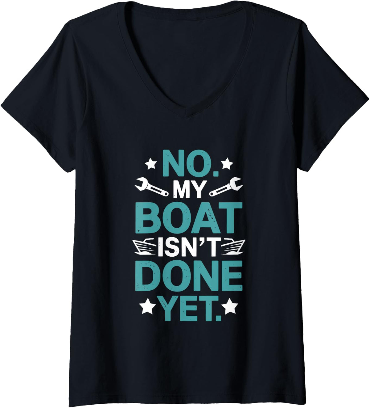 Womens No My Boat Isn T Done Yet Boat Maintenance Repair V Neck Apparel Streetwear Style Gift Ready