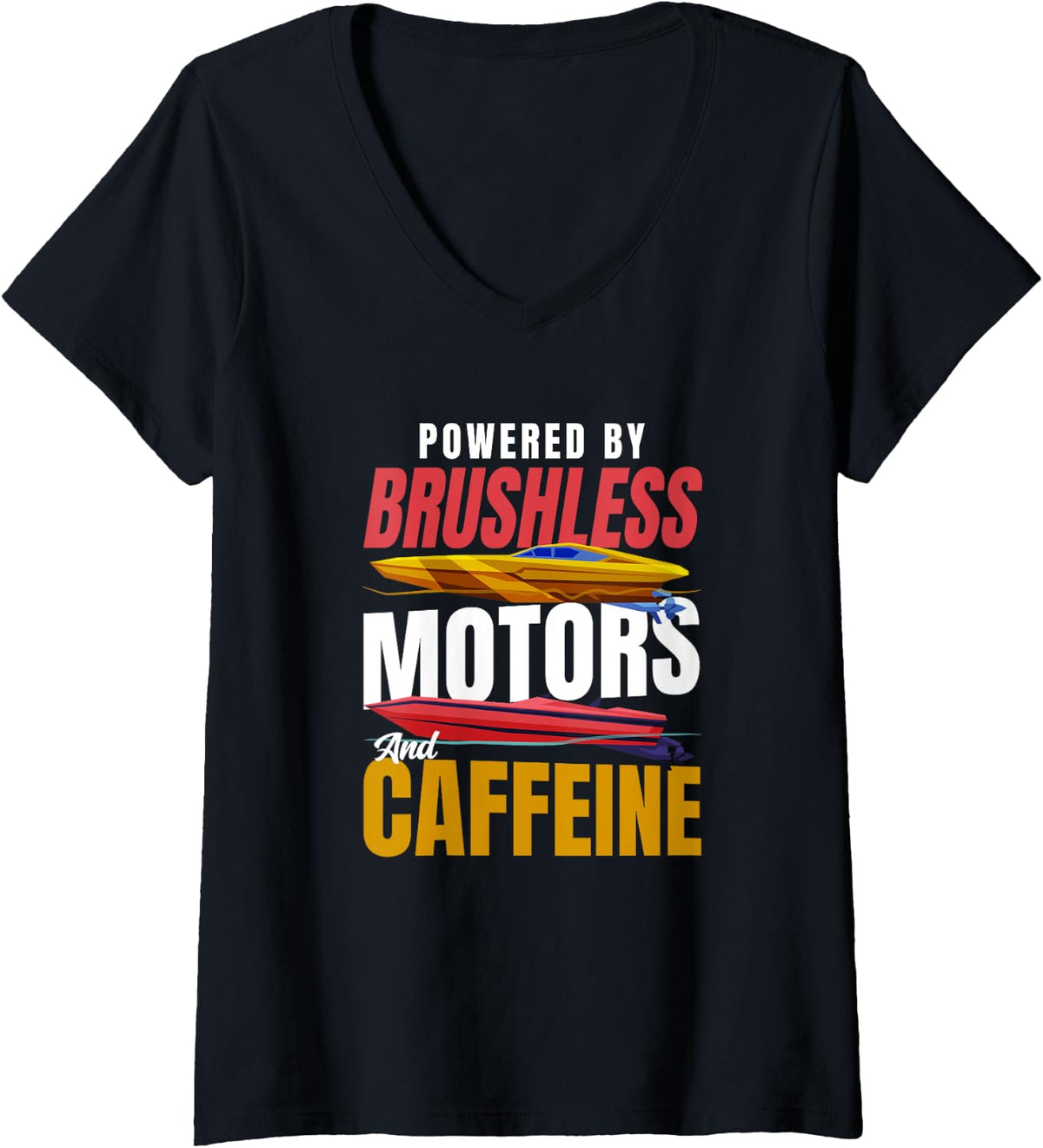 Womens Powered by Brushless Motors and Caffeine RC Boating V Neck Apparel Comfort Fit Hot Right Now