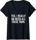 Womens Yes I Really Do Need All This Yarn Funny Knitting Enthusiast V-Neck Yarn Supply | Trending 2025 | Perfect for ...