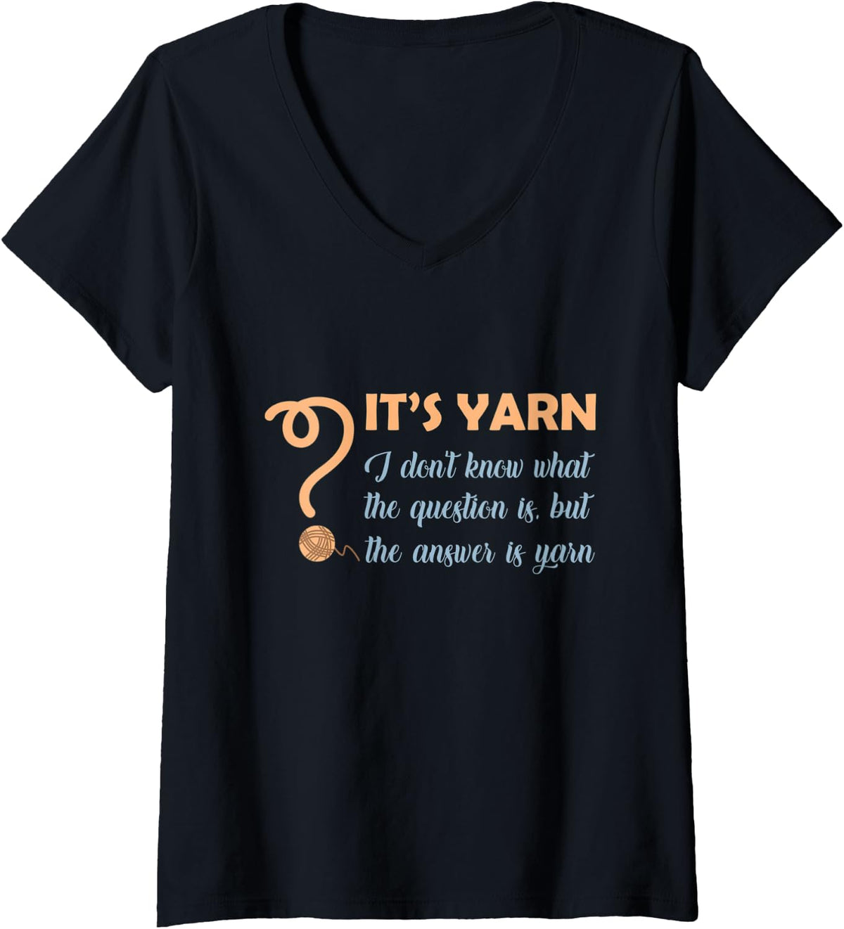 Womens It's yarn funny quote for knitting, the answer is yarn V-Neck Yarn Supply | High Search Volume | Customer Favo...