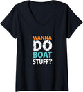 Womens Wanna Do Boat Stuff Funny Boating V Neck Apparel High Search Demand Hot Right Now
