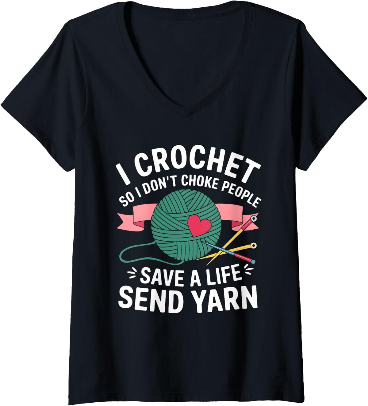 Womens I Crochet So I Don u2019t Choke People Save a Life Send Yarn V-Neck Yarn Supply | Premium Quality | High CTR T...