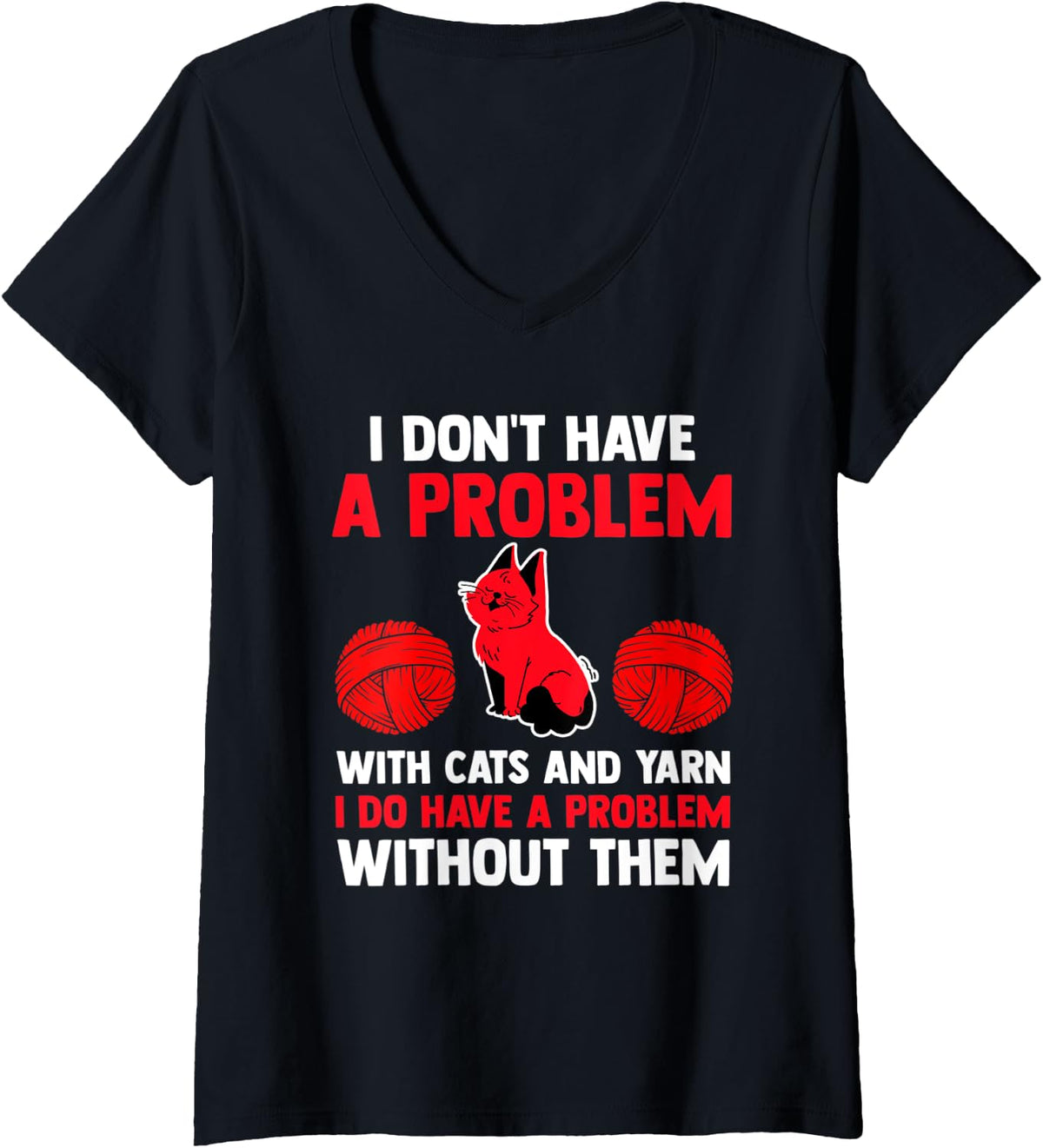 Womens I don't have a problem with cats and yarn cat V-Neck Yarn Supply | Premium Quality | Customer Favorite