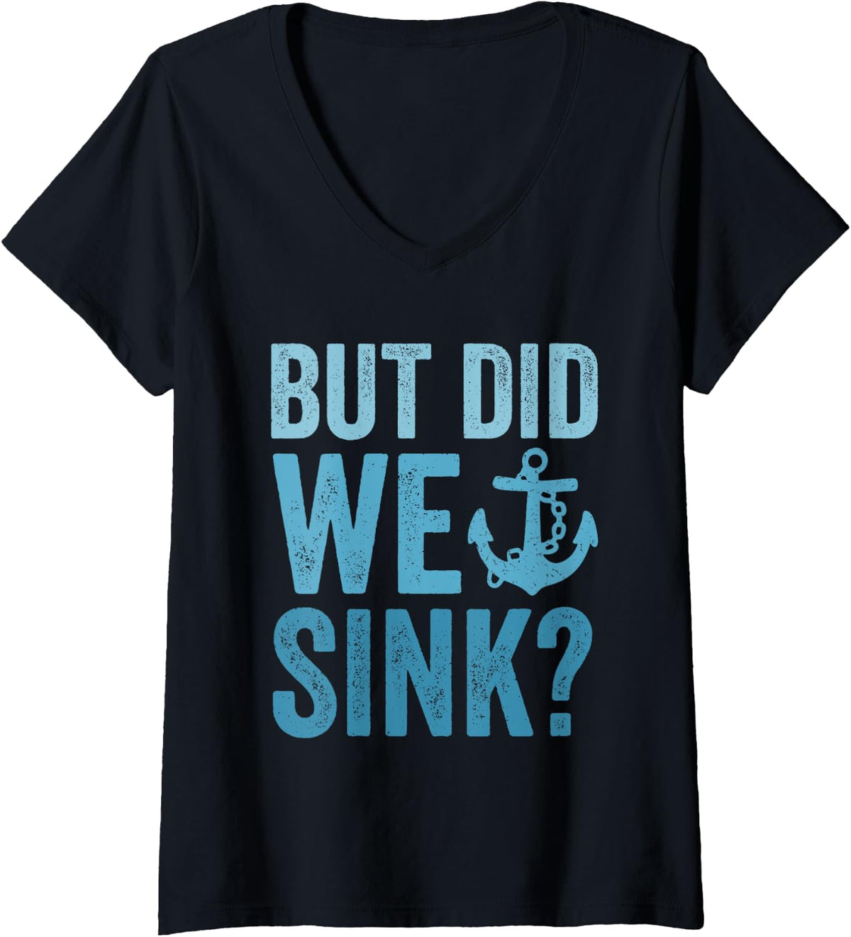 Womens But Did We Sink Funny Boating Flatboat Pontoon Captain V Neck Apparel Trending US Fan Favorite